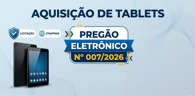 Pregão Eletrônico Nº 007/2026 – Aquisição de tablets