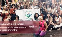 Sindicato Rural de Itu: empreendedorismo feminino e saúde preventiva