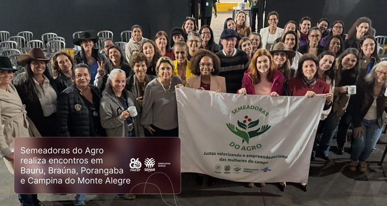 Semeadoras do Agro realiza encontros em Bauru, Braúna, Poran...