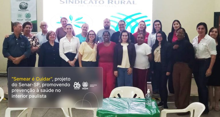Semear é Cuidar”, projeto do Senar-SP, promovendo prev...