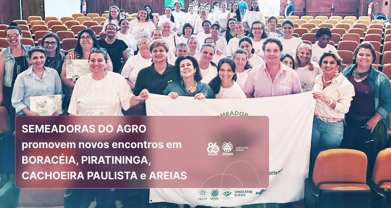 Semeadoras do Agro promovem novos encontros em Boracéia, Pir...